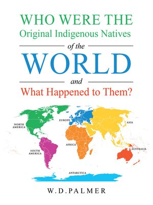 cover image of Who Were the Original Indigenous Natives of the World and What Happened to Them?